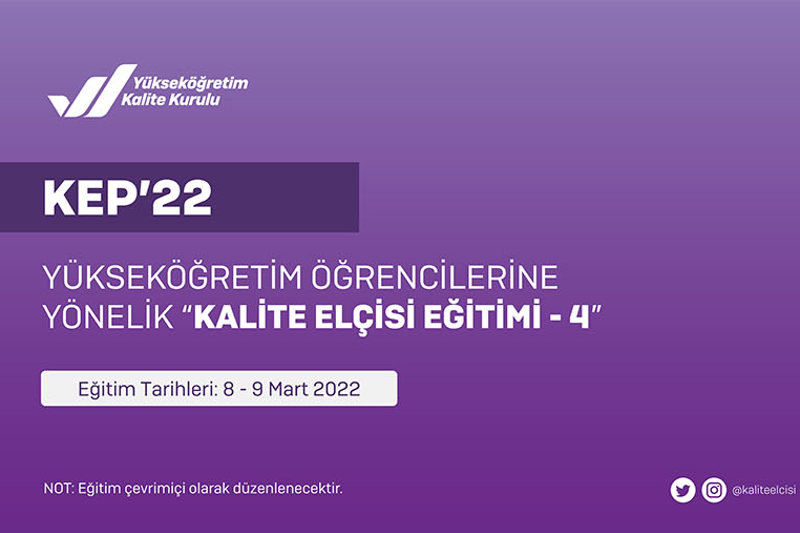Yükseköğretim Öğrencilerine Yönelik “Kalite Elçisi Eğitimi - 4" (KEP'22)