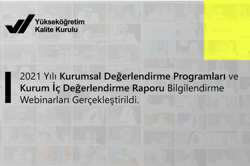 2021 Yılı Kurumsal Değerlendirme Programları ve Kurum İç Değerlendirme Raporu Bilgilendirme Webinarları Gerçekleştirildi.