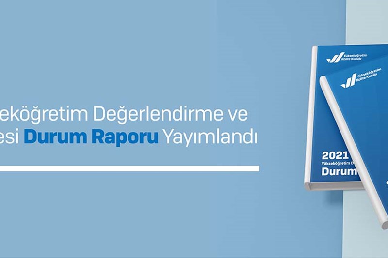 2021 Yılı Yükseköğretim Değerlendirme ve Kalite Güvencesi Durum Raporu Yayımlandı